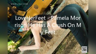 LoveHerFeet - Pamela Morrison He Has A Crush On My Feet